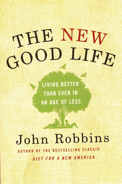 The New Good Life: Living better than ever in an age of less
